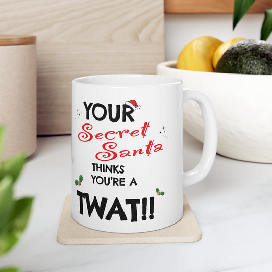 Your Secret Santa Thinks You're a Twat Mug - 11oz