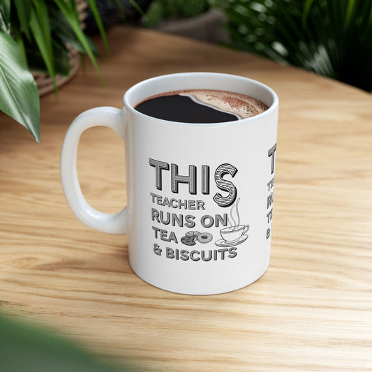 This Teacher runs on tea & biscuits Mug - 11oz