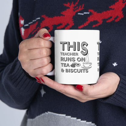 This Teacher runs on tea & biscuits Mug - 11oz