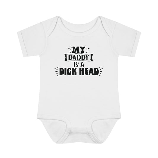 My Daddy is a Dickhead 100% cotton short sleeved babygrow