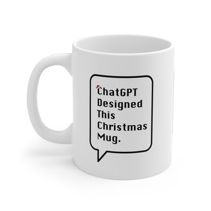 ChatGPT Designed This Christmas Mug - 11oz