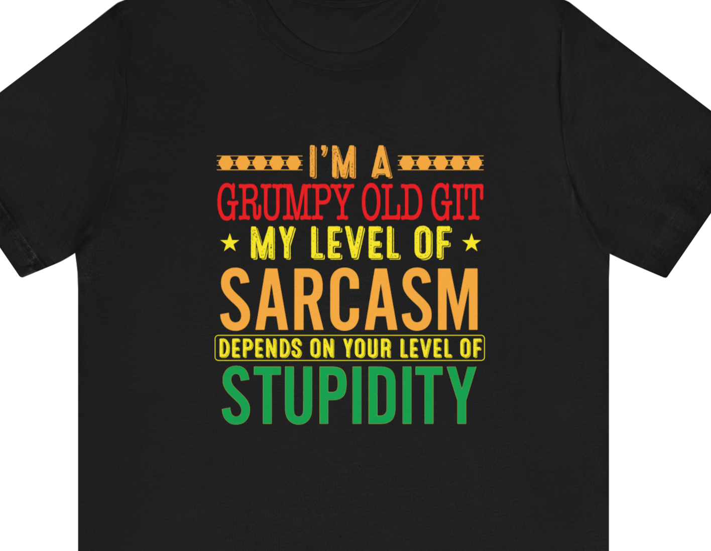 Grumpy Old Git my level of sarcasm depends on your level of stupidity 100% Cotton t-shirt