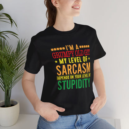 Grumpy Old Git my level of sarcasm depends on your level of stupidity 100% Cotton t-shirt