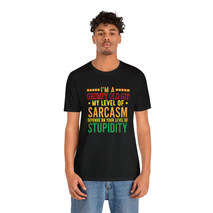 Grumpy Old Git my level of sarcasm depends on your level of stupidity 100% Cotton t-shirt