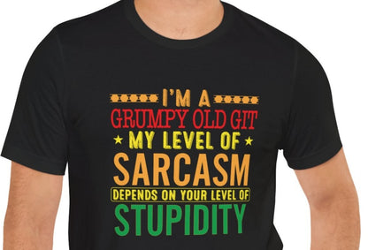 Grumpy Old Git my level of sarcasm depends on your level of stupidity 100% Cotton t-shirt