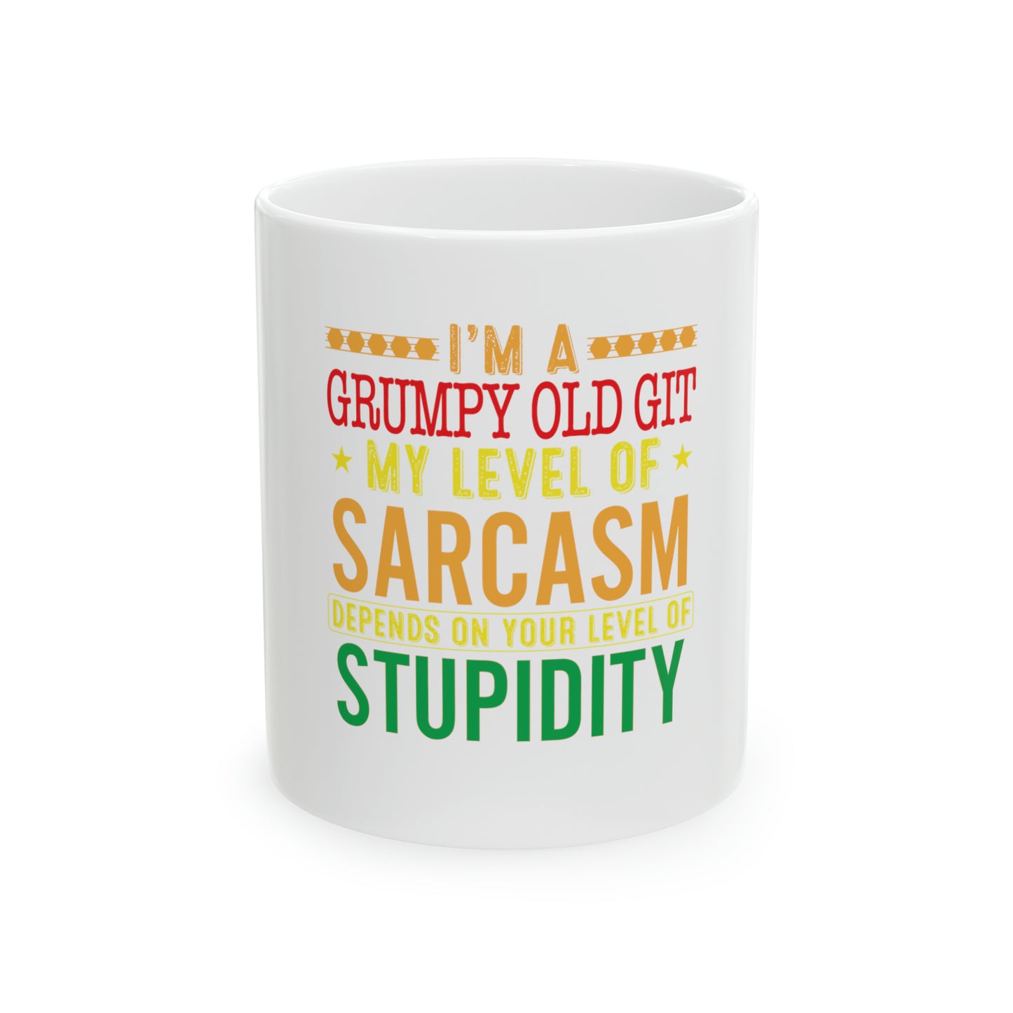 Grumpy Old Git my level of sarcasm depends on your level of stupidity Mug - 11oz