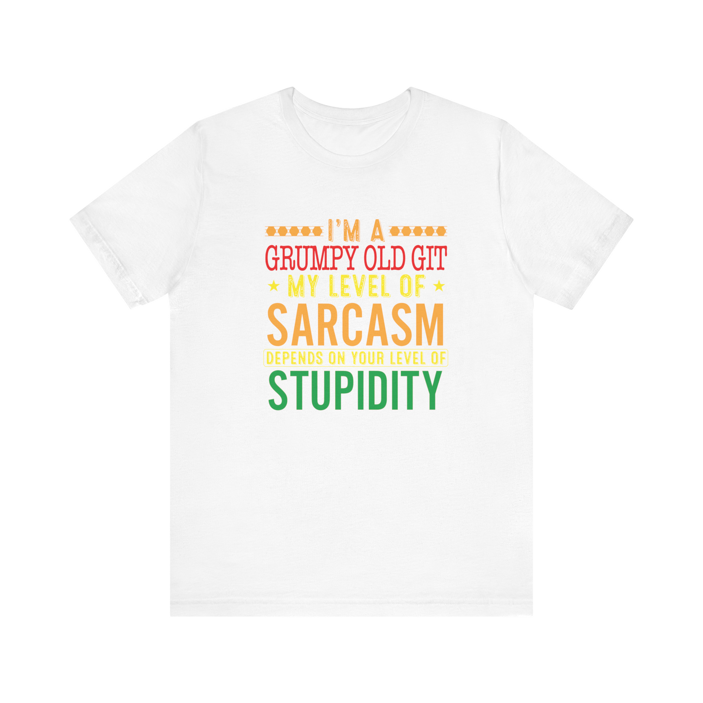 Grumpy Old Git my level of sarcasm depends on your level of stupidity 100% Cotton t-shirt