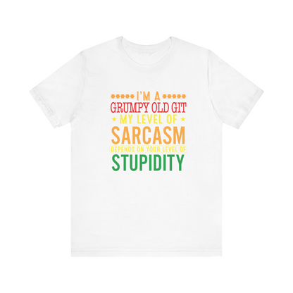 Grumpy Old Git my level of sarcasm depends on your level of stupidity 100% Cotton t-shirt