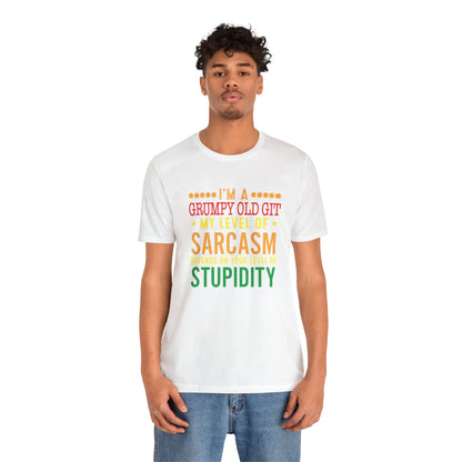 Grumpy Old Git my level of sarcasm depends on your level of stupidity 100% Cotton t-shirt